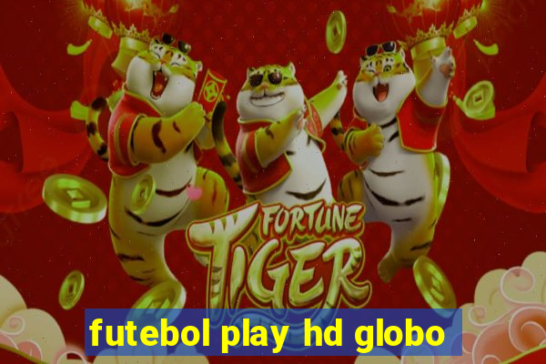 futebol play hd globo